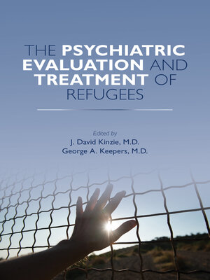 cover image of The Psychiatric Evaluation and Treatment of Refugees